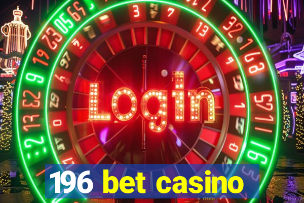 196 bet casino